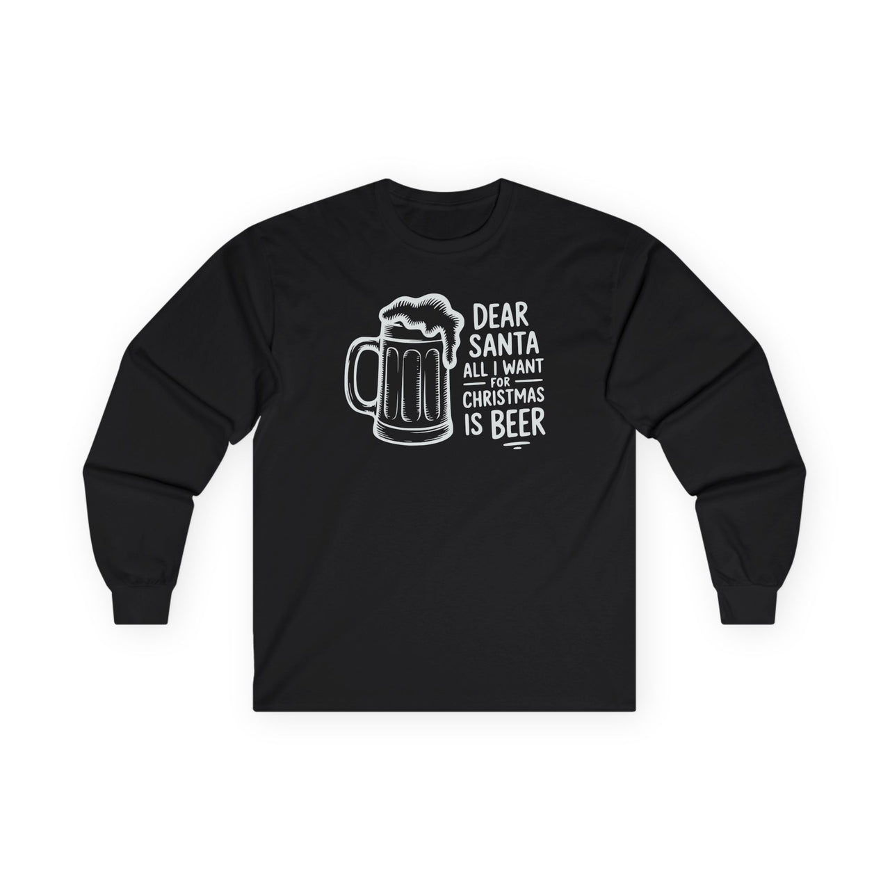 Dear Santa, All I Want for Christmas Is Beer – Funny Holiday Long Sleeve Tee