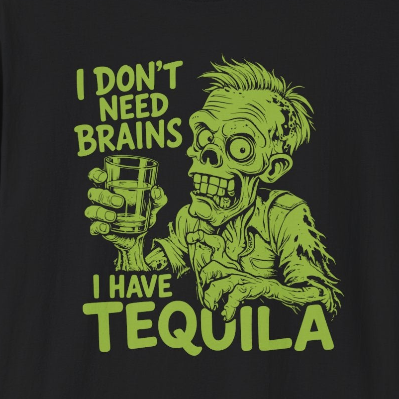 I Don’t Need Brains I Have Tequila Shirt | Funny Halloween Zombie Tee