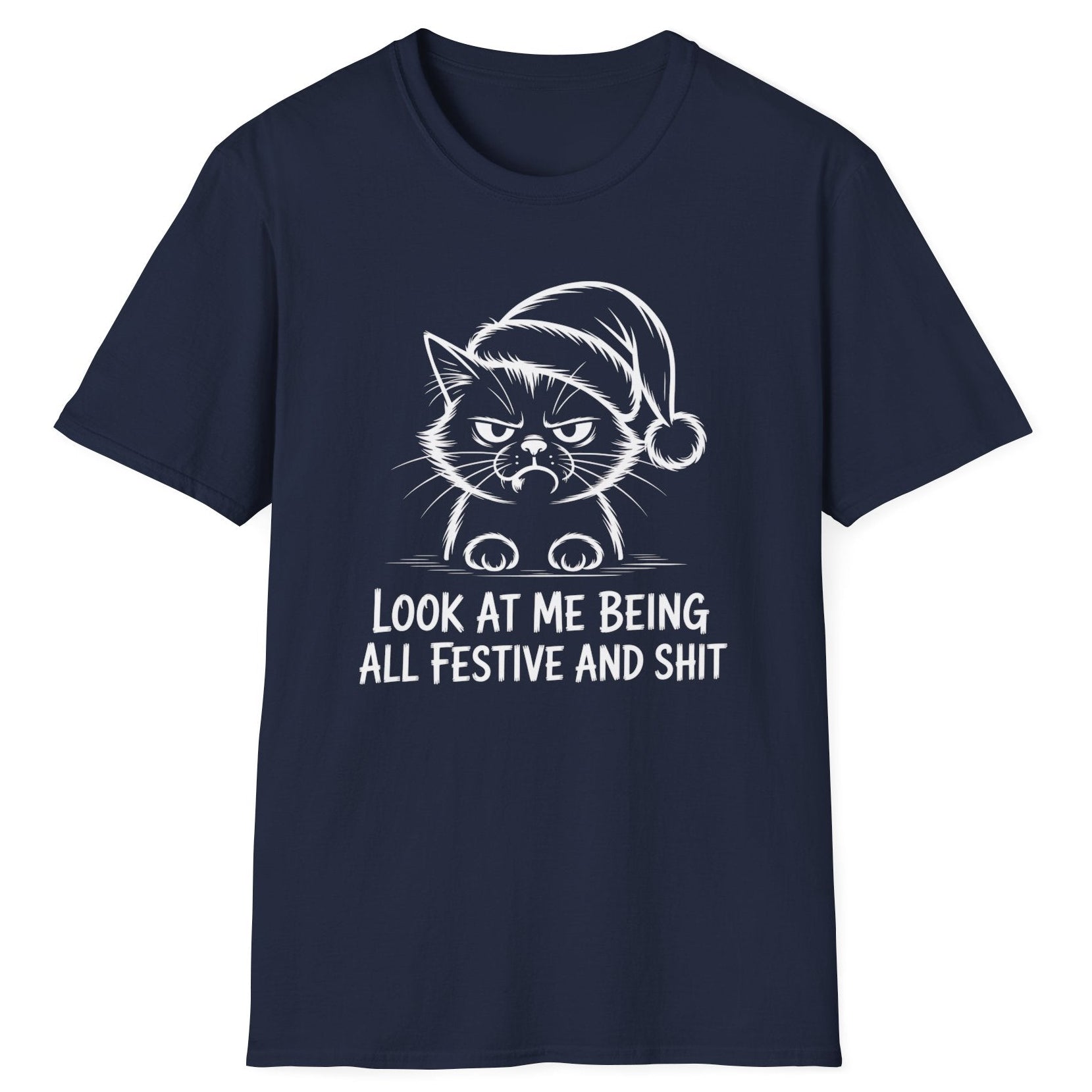 Funny Christmas Humor Short Sleeve Shirt with a grumpy cat wearing a santa hat and the text "Look at me being all Festive and Shit" - Navy Blue