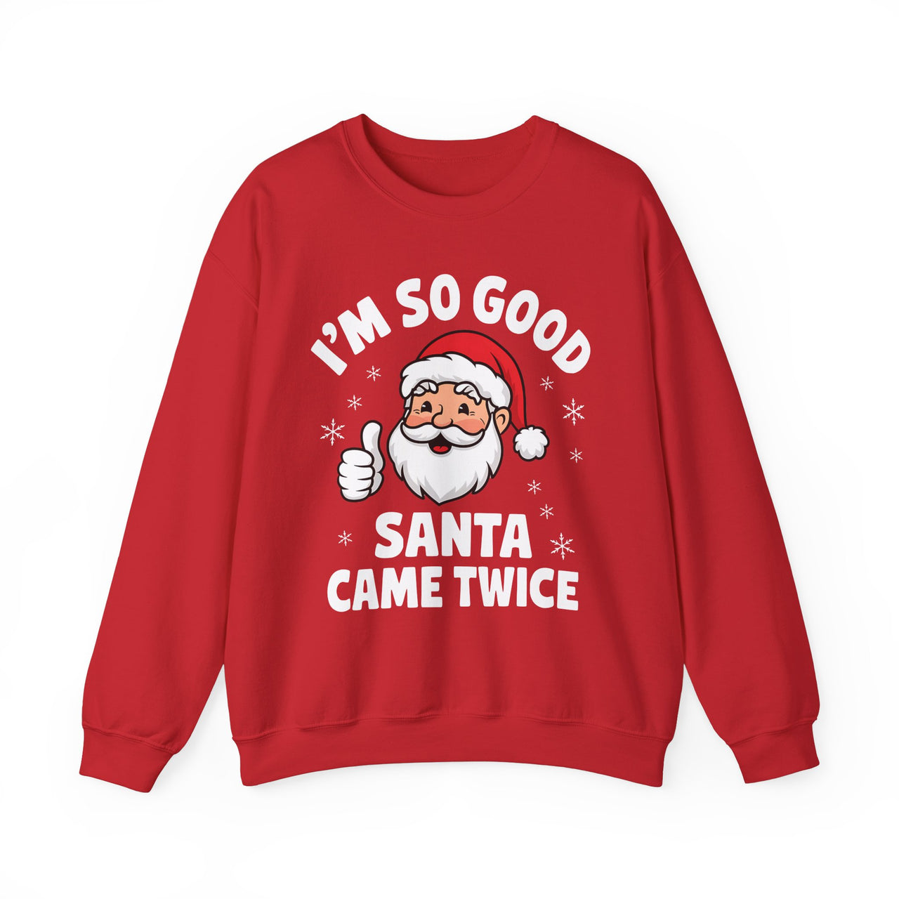 I'm So Good Santa Came Twice Sweatshirt – Funny Holiday Humor Christmas Sweater