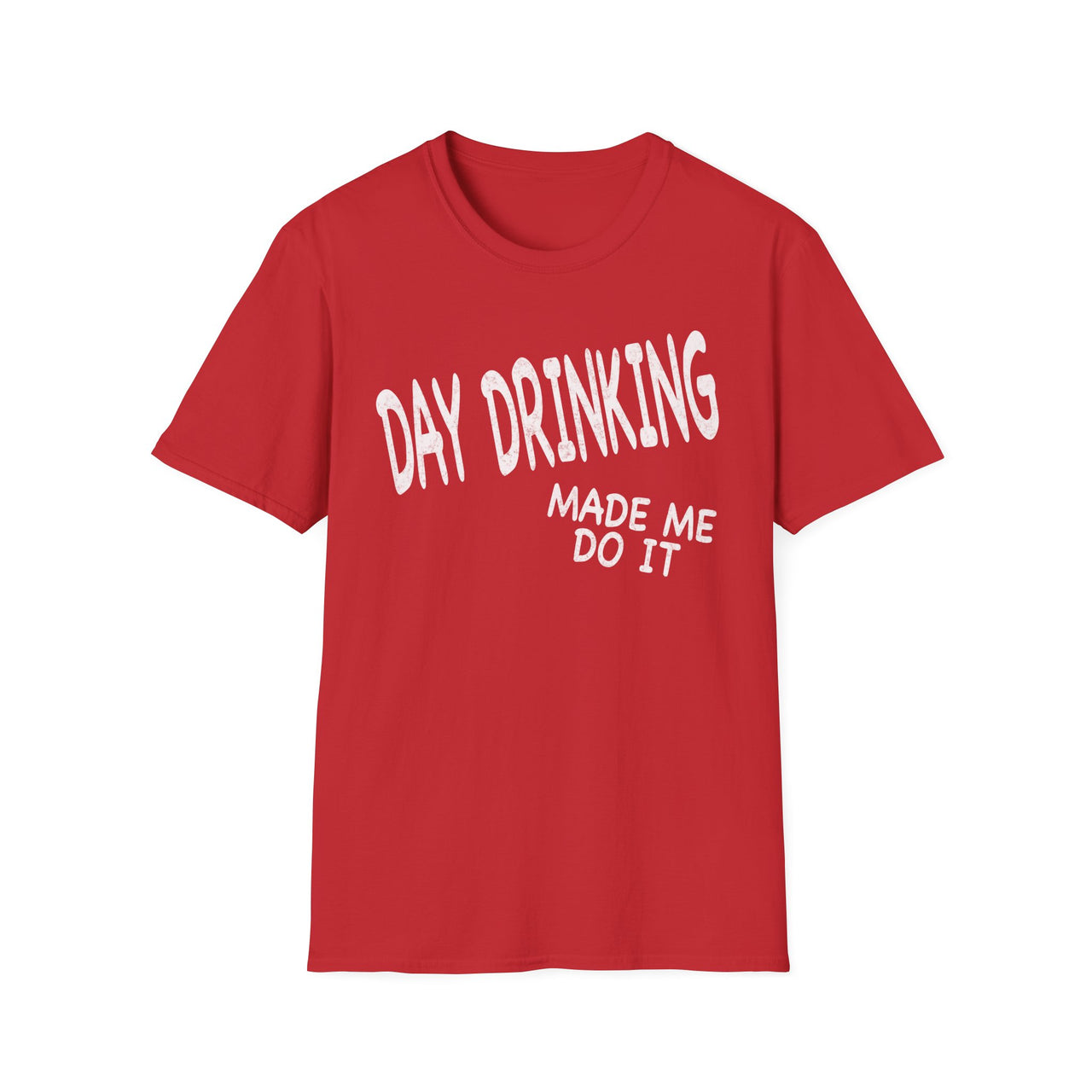 Day Drinking Made Me Do It T-shirt