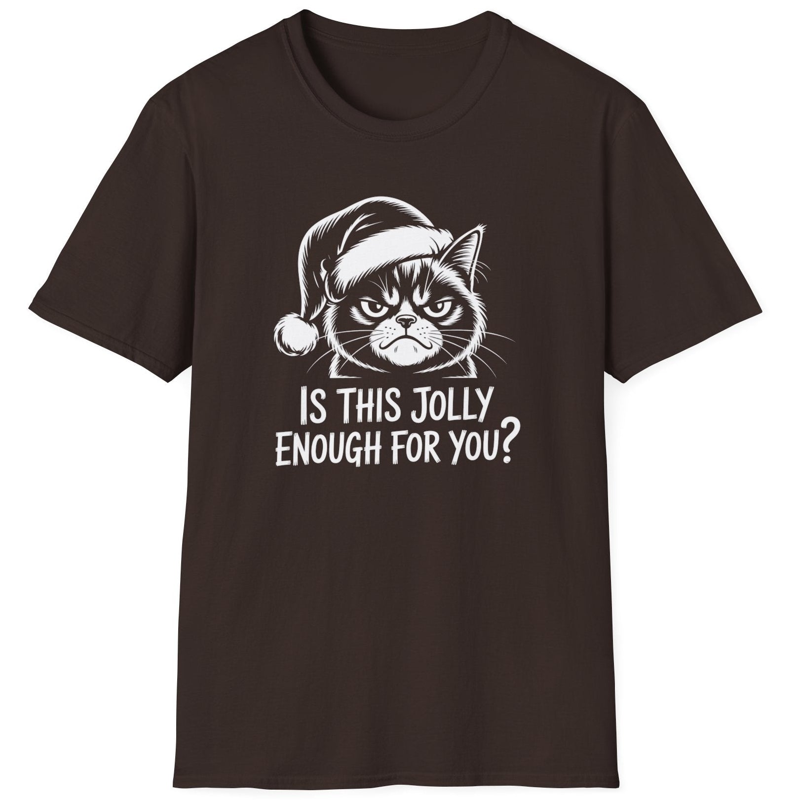 Funny Christmas Cat Humor Short Sleeve Shirt with a Grumpy Cat and the text "Is This Jolly Enough For You?" - Dark Chocolate