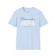 a light blue t-shirt with 'Mama needs a DRINK' text funny Mother's day, Mom life design
