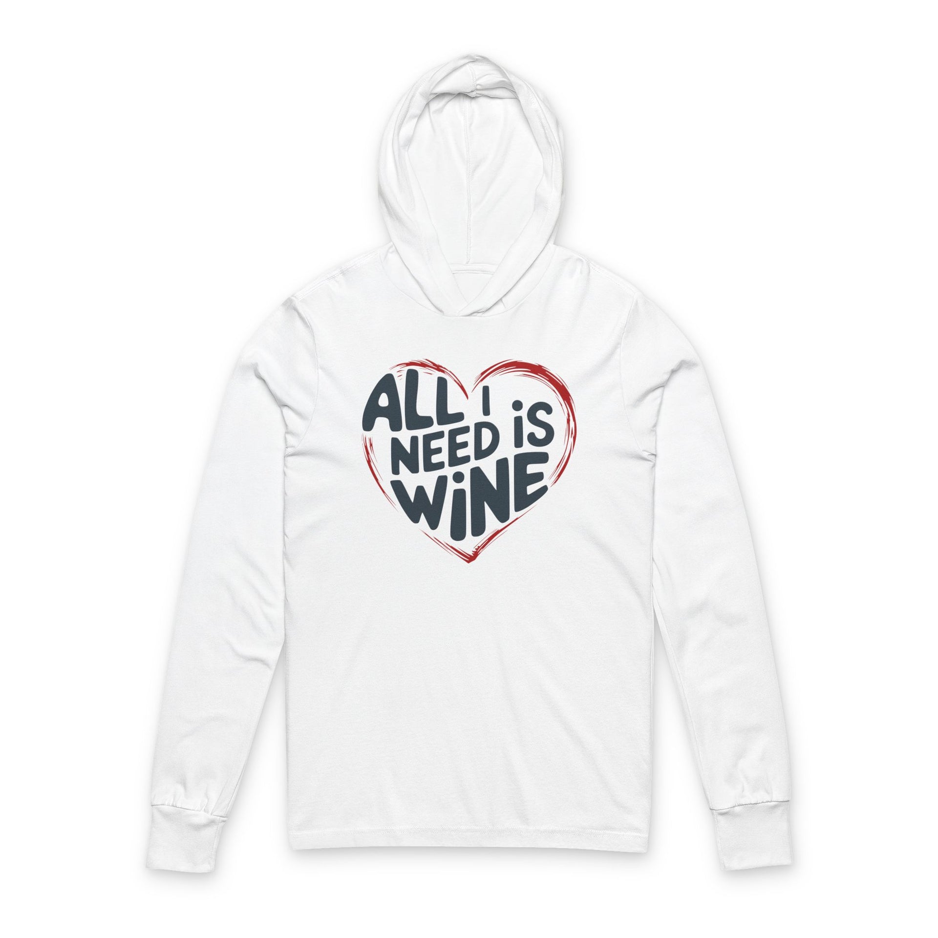 white featherweight hoodie with the phrase "All I Need is Wine" surrounded by a sketched valentines heart