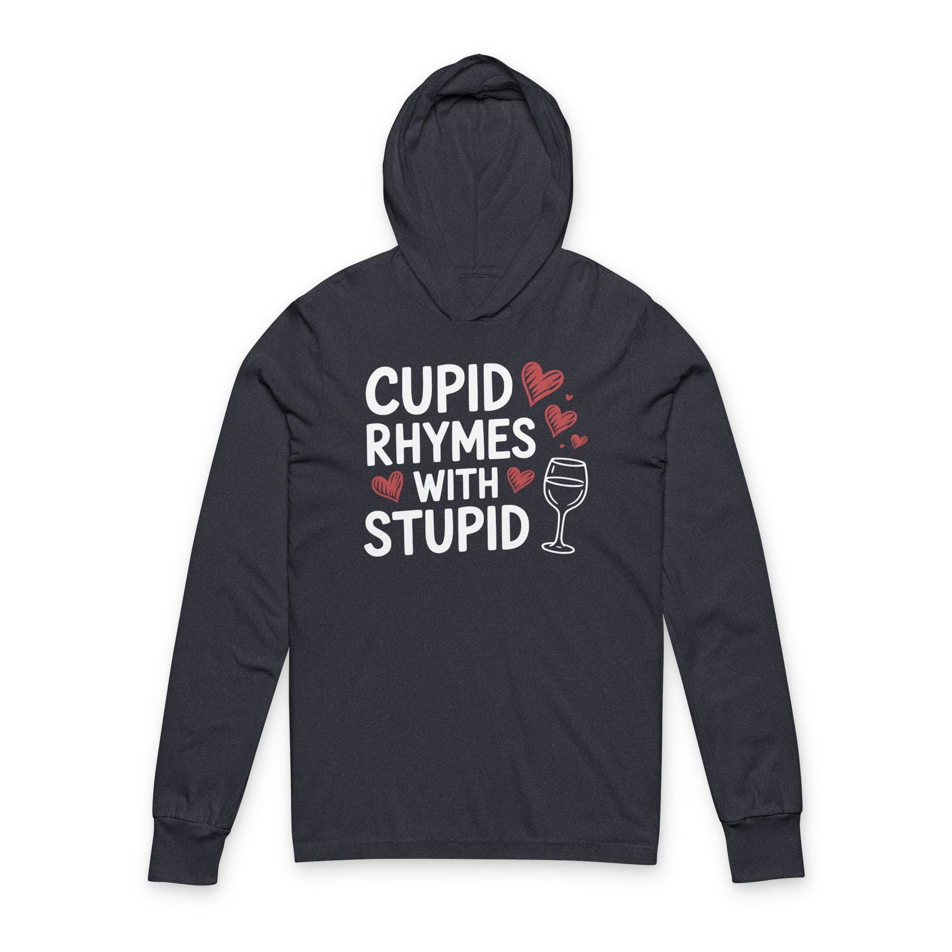 navy featherweight hoodie with the phrase “Cupid Rhymes With Stupid” with an ink sketched wine glass and sketched valentine hearts to  complete the design