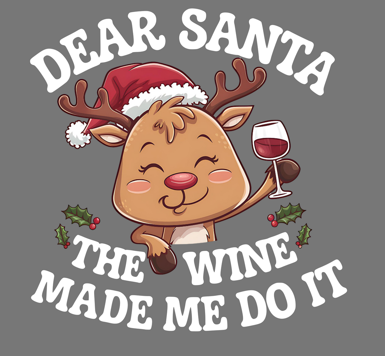 Dear Santa, The Wine Made Me Do It Christmas Sweatshirt – Funny Holiday Drinking Apparel