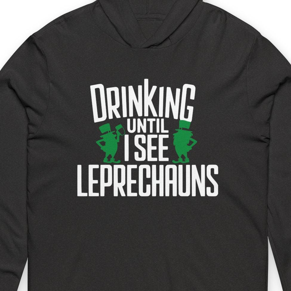 black lightweight St Patricks  Day hoodie with the Phrase “Drinking Until I See Leprechauns”  with a leprechaun to complete the design