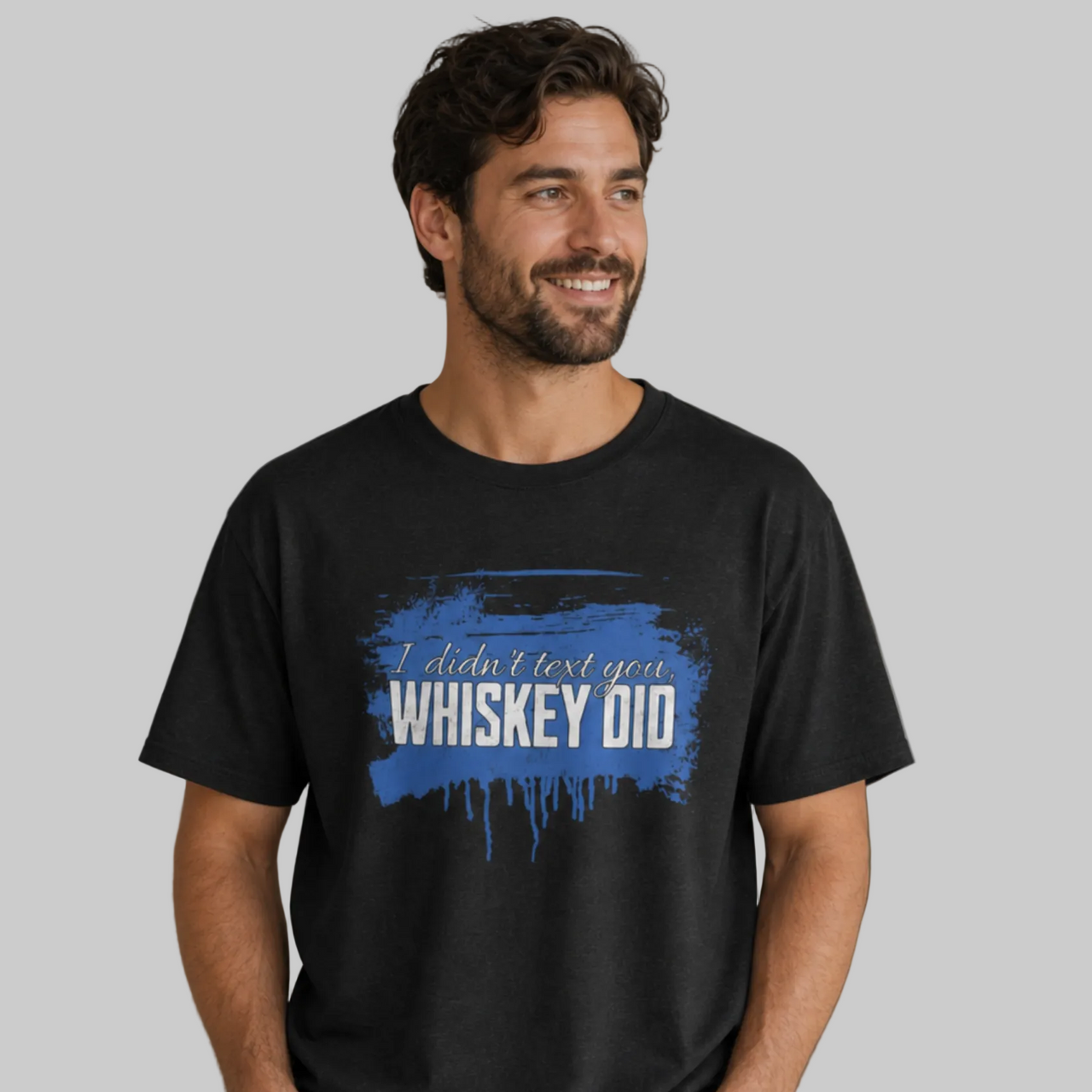 I Didn’t Text You Whiskey Did T-Shirt