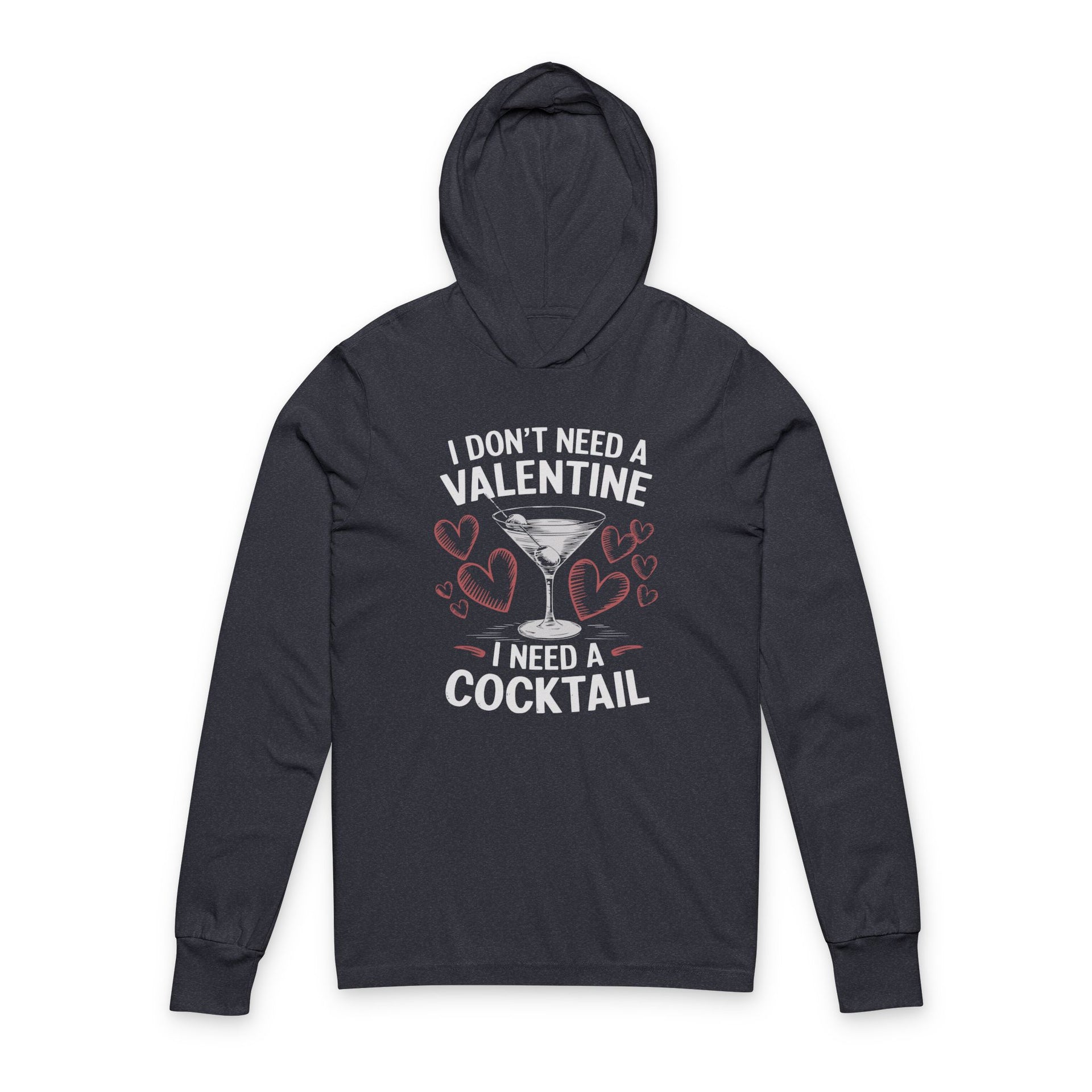 navy featherweight hoodie with the phrase “I don’t need a valentine I need a cocktail” with an ink sketched wine glass and sketched valentine hearts to  complete the design