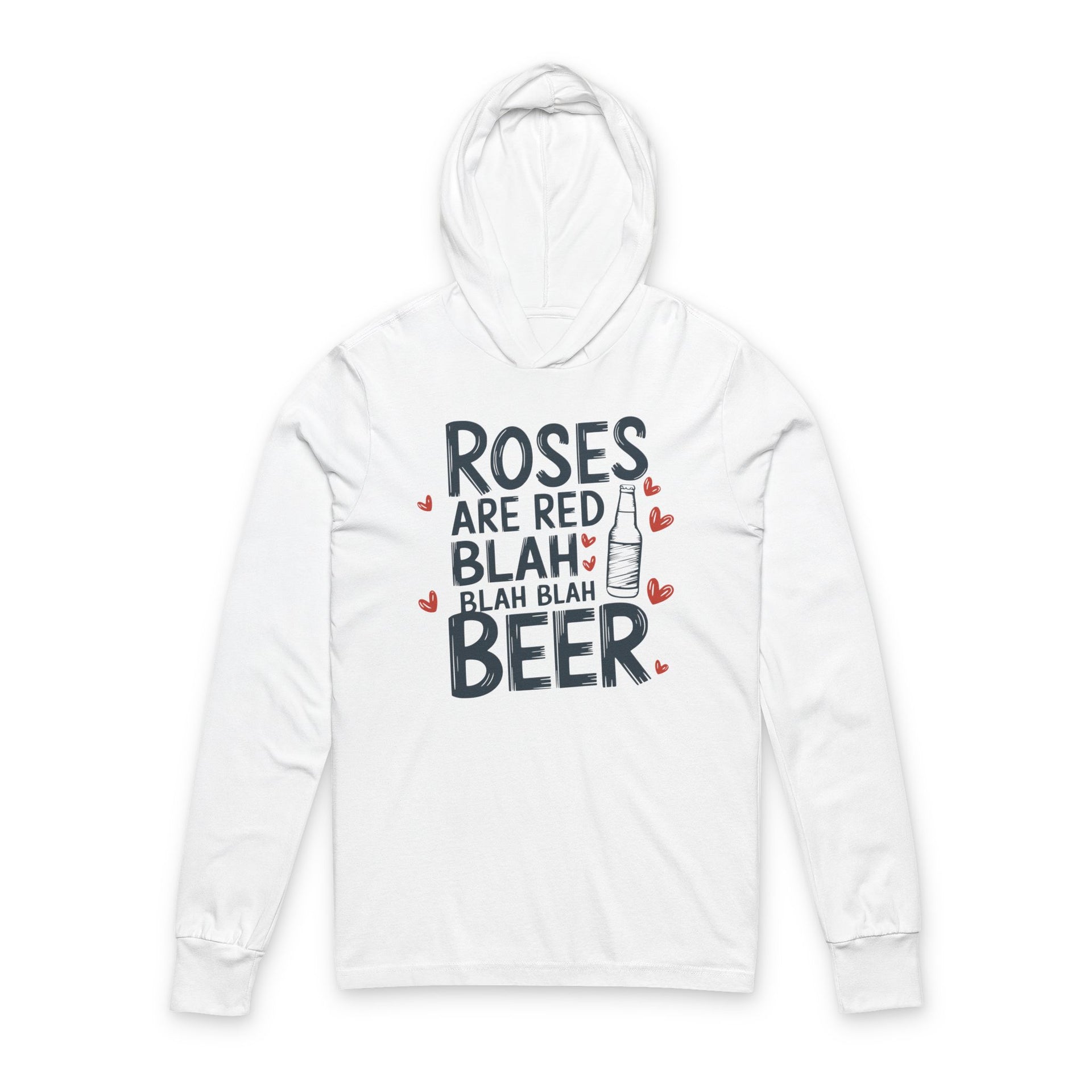 white featherweight hoodie with the phrase "Rose are Red Blah Blah Blah Beer".  A Sketched Beer bottle and minimalist Valentines Hearts surround the the phrase to complete the design