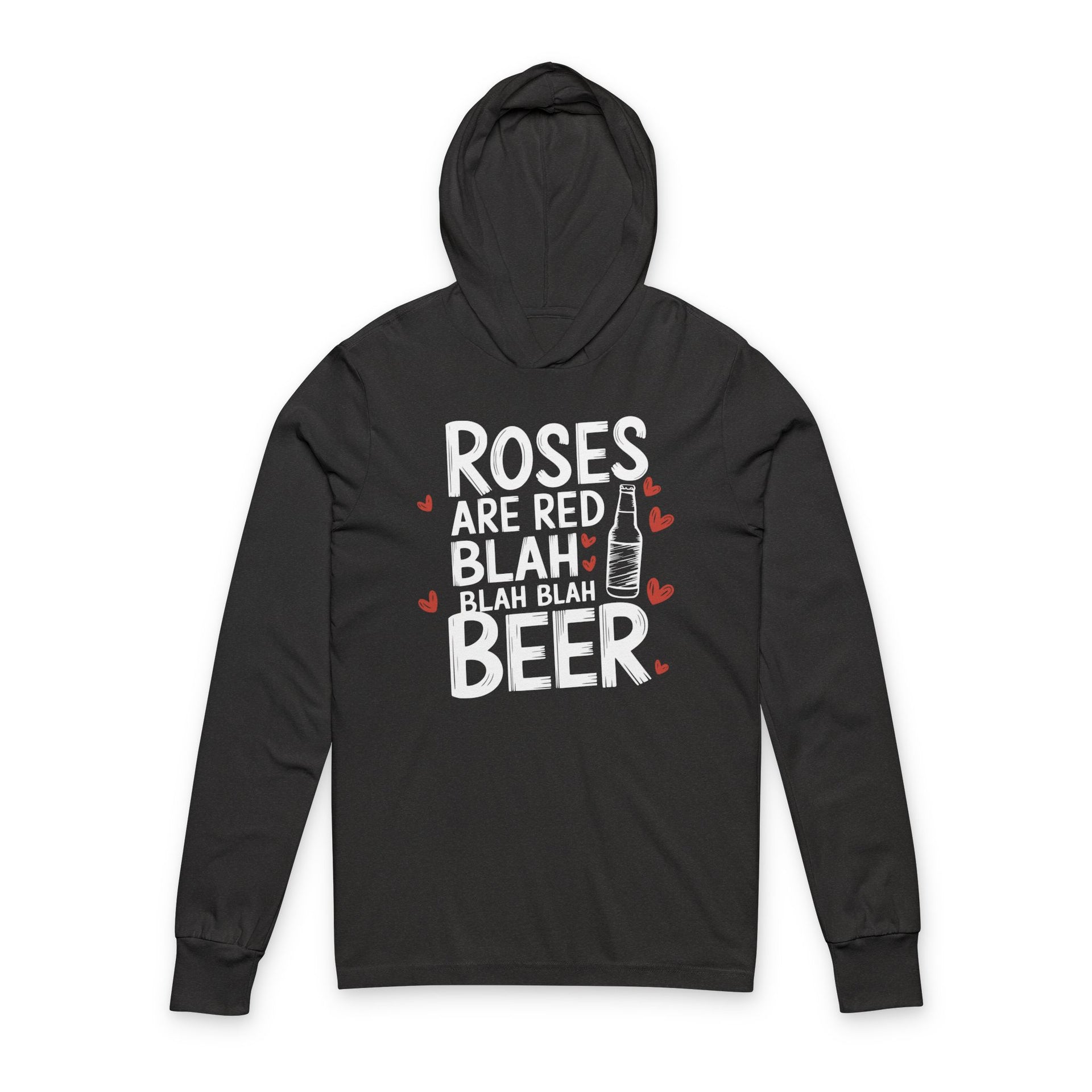 black featherweight hoodie with the phrase "Rose are Red Blah Blah Blah Beer".  A Sketched Beer bottle and minimalist Valentines Hearts surround the the phrase to complete the design
