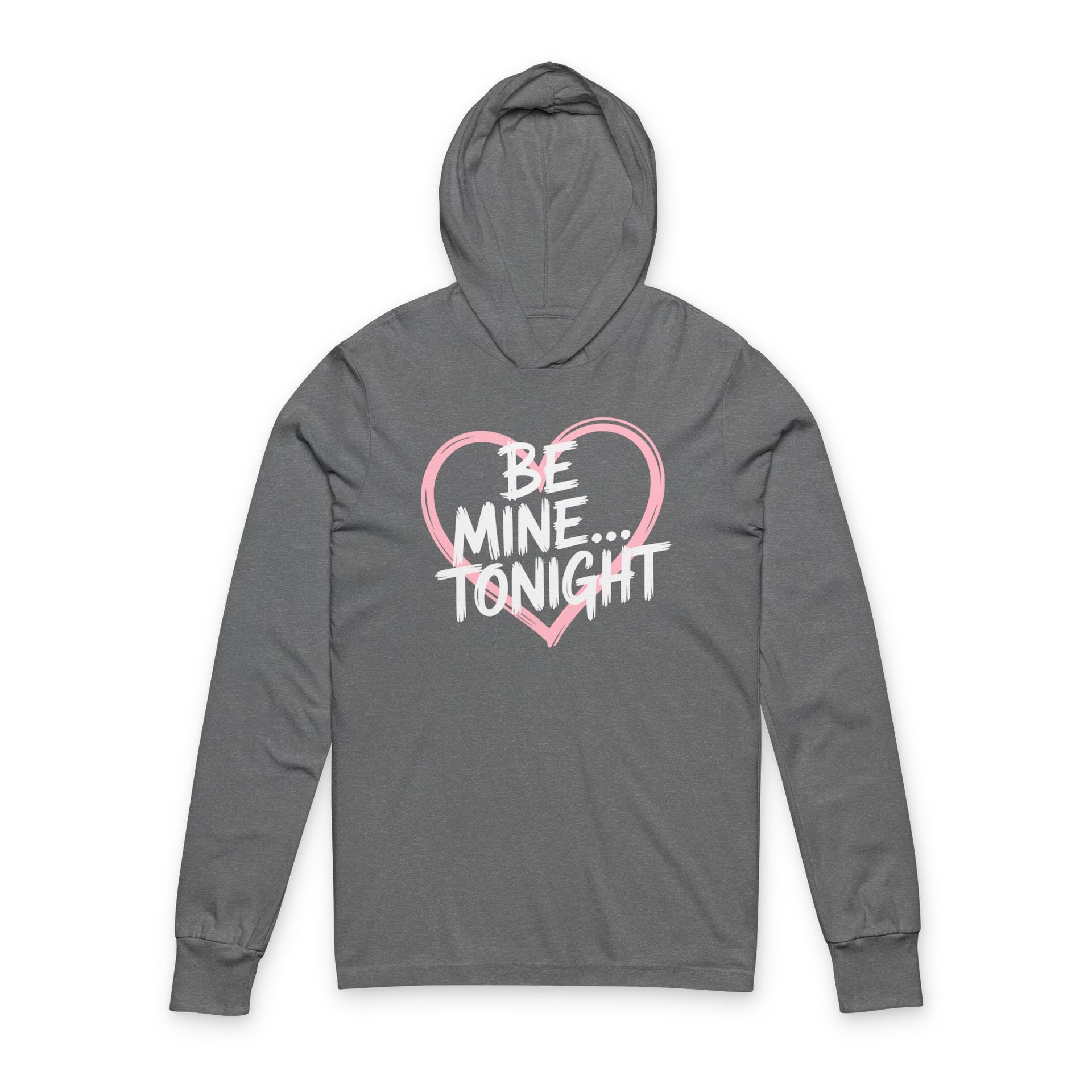 gray featherweight hoodie with the phrase "Be Mine... Tonight" with a minimalist sketched valentine's heart surrounding the phrase to complete the design
