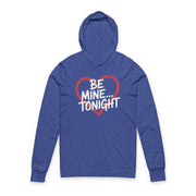 royal featherweight hoodie with the phrase "Be Mine... Tonight" with a minimalist sketched valentine's heart surrounding the phrase to complete the design
