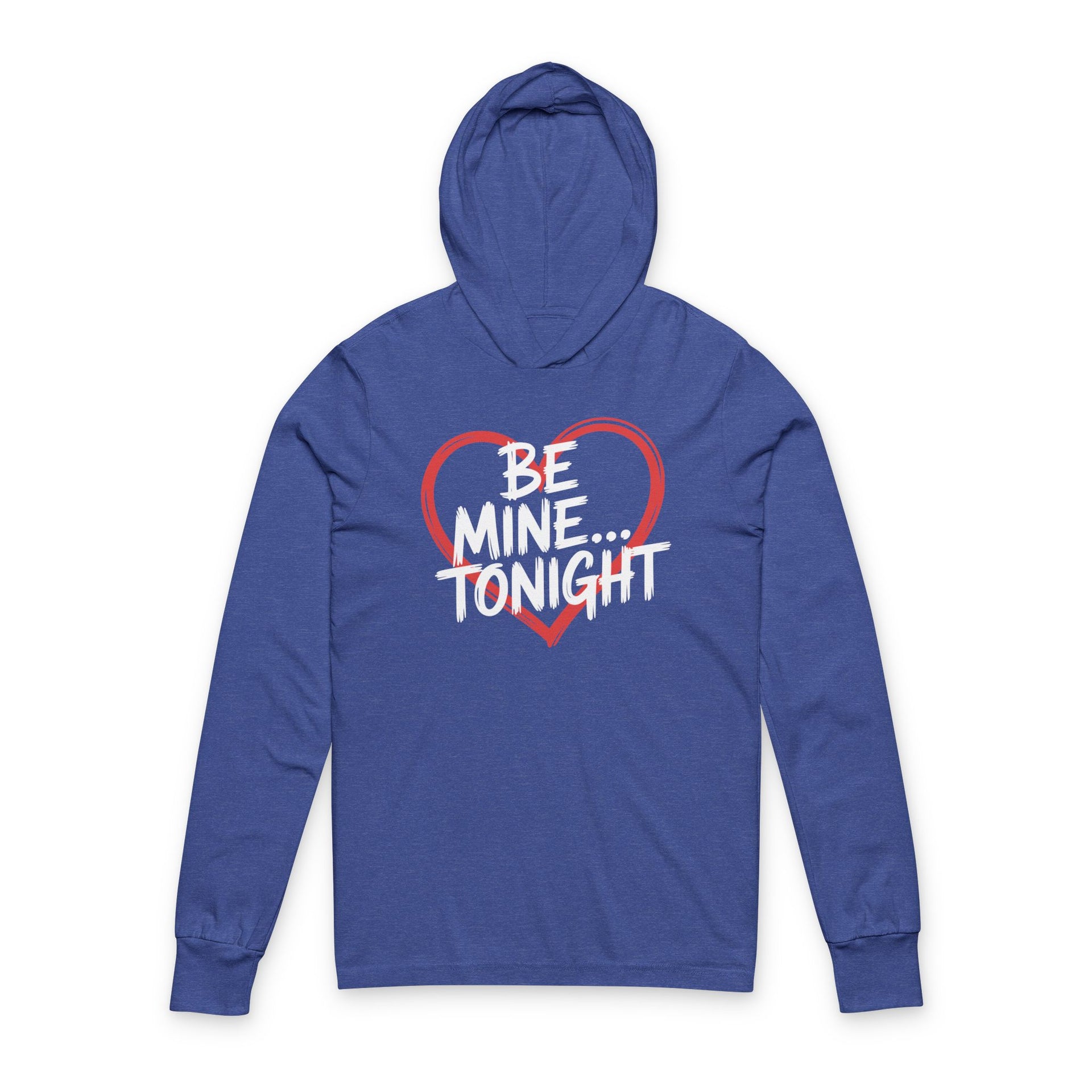 royal featherweight hoodie with the phrase "Be Mine... Tonight" with a minimalist sketched valentine's heart surrounding the phrase to complete the design
