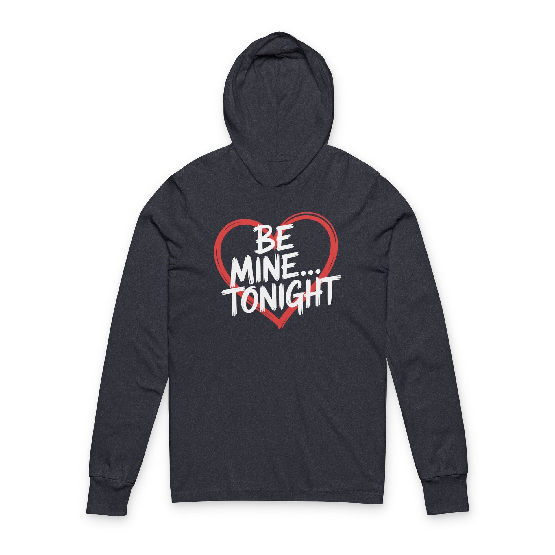 navy featherweight hoodie with the phrase "Be Mine... Tonight" with a minimalist sketched valentine's heart surrounding the phrase to complete the design
