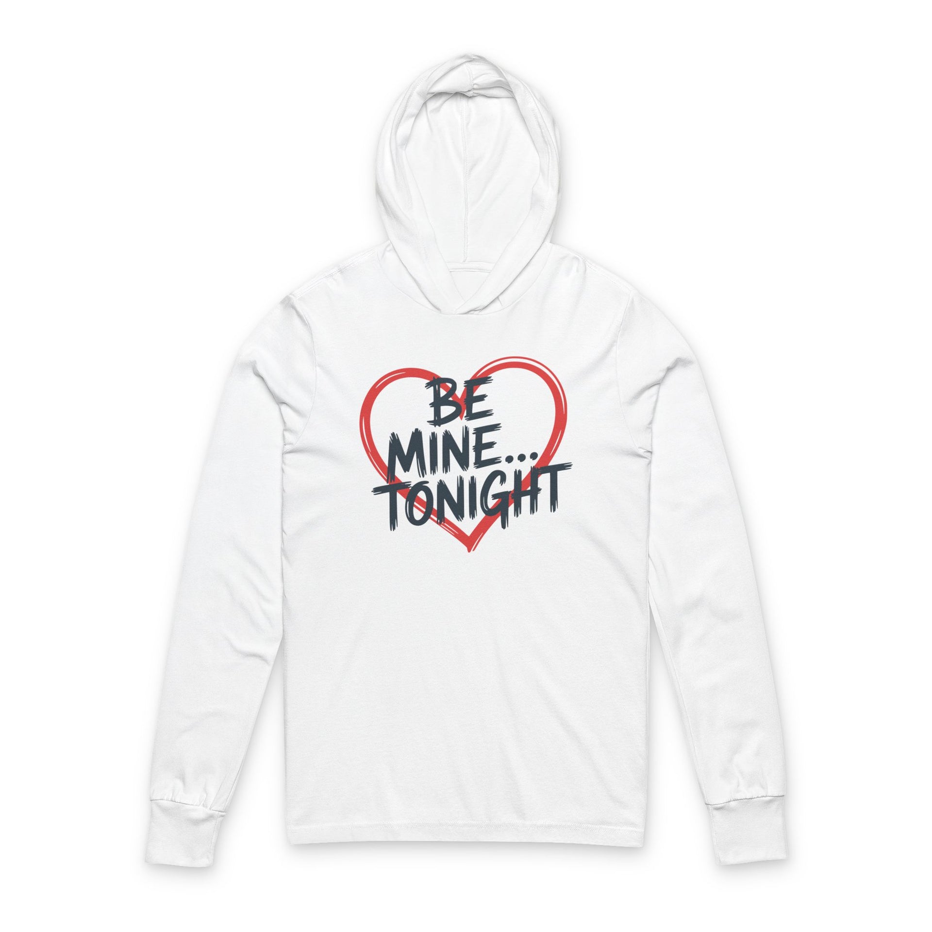 white featherweight hoodie with the phrase "Be Mine... Tonight" with a minimalist sketched valentine's heart surrounding the phrase to complete the design