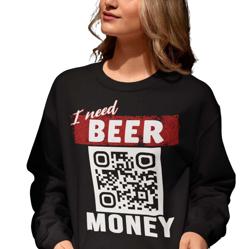I Need Beer Money Unisex Sweatshirt - Personalizable