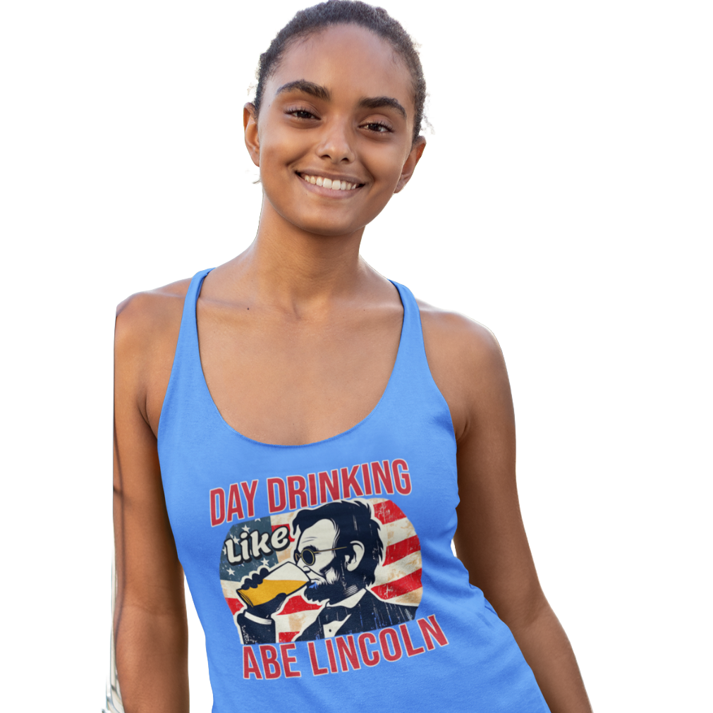 Day Drinking Like Abe Lincoln 4th of July Racerback Tank
