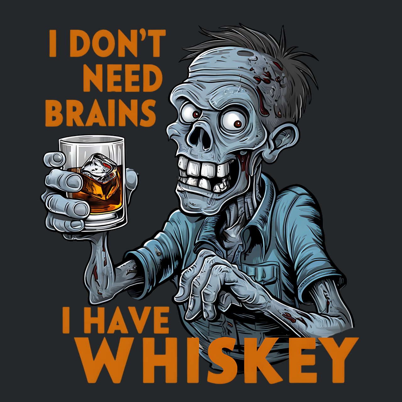 I Don't Need Brains I have Whiskey Funny Halloween Tee