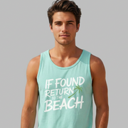 Man wearing a light blue tank top withthe phrase if found return to the beach funny spring break, girls trip, guys trip, beach trip, summer vacation, and bachelor bachelorette party design