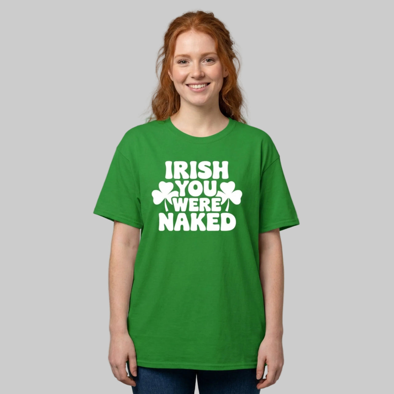 Womane wearing Green t-shirt with the phrase Irihs you were naked and shamrock graphics St Patricks Day Design