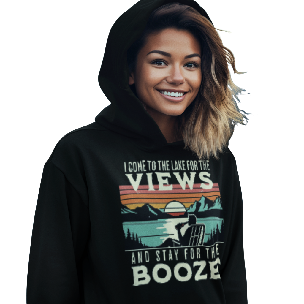 I Come to the Lake for the Views and Stay for the Booze Hoodie