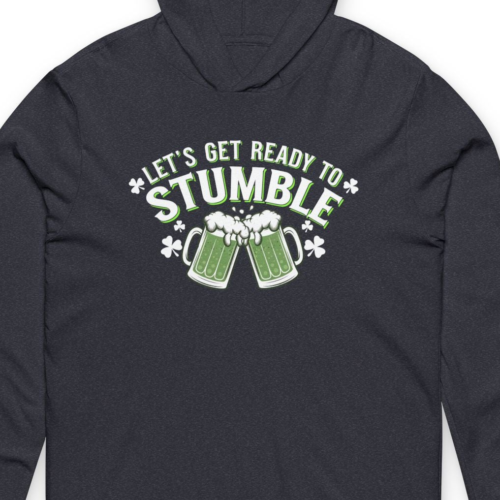 navy lightweight St Patricks  Day hoodie with the Phrase “fleets get ready to stumble”  zoomed