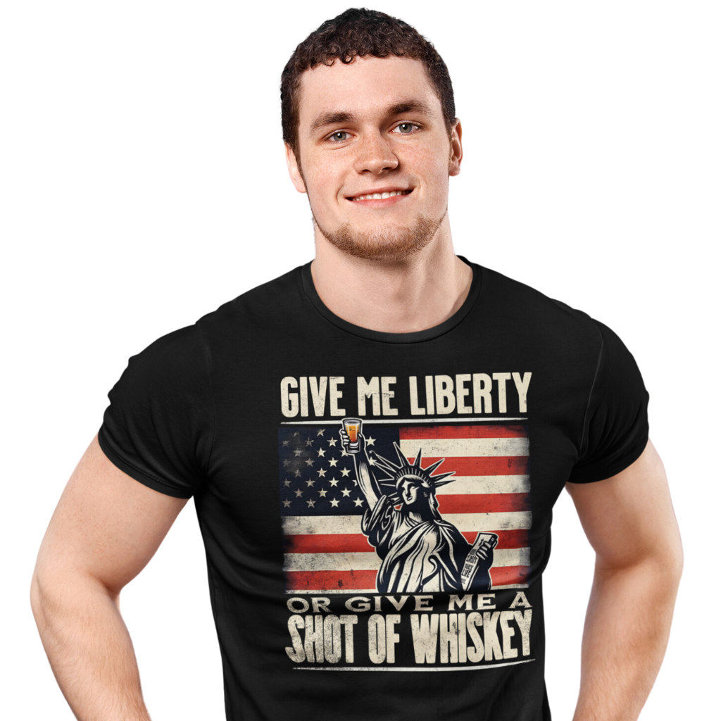 Give Me Liberty or Give Me Whiskey' text, Statue of Liberty holding a shot glass, and distressed American flag background