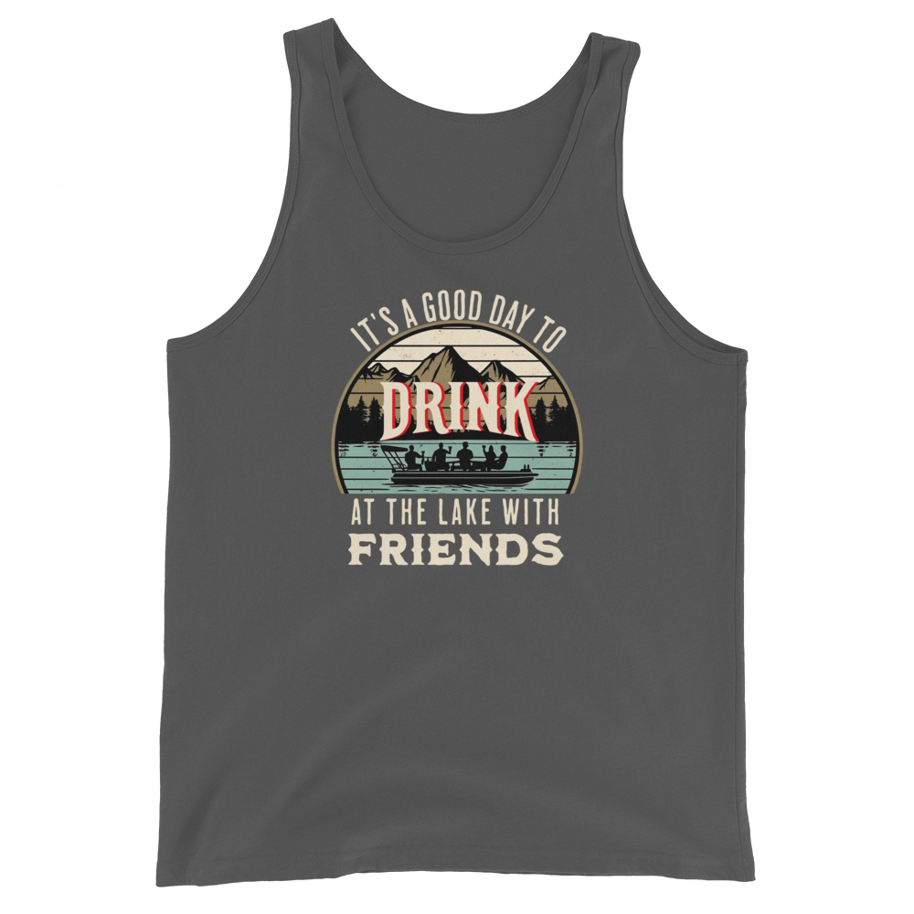 Men's tank top with "It's a Good Day to Drink at the Lake with Friends," depicting friends on a boat, lake and mountains.