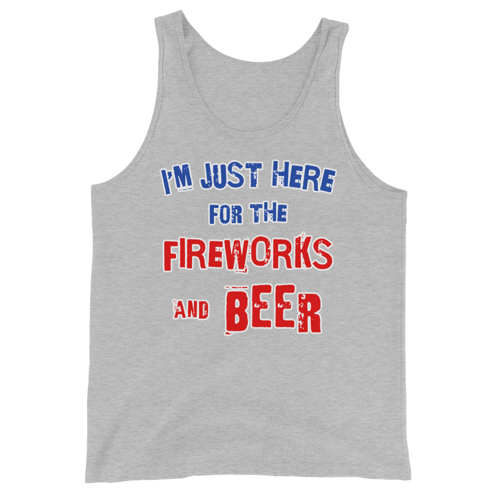 I'm Just Here for the Fireworks and Beer Tank Top