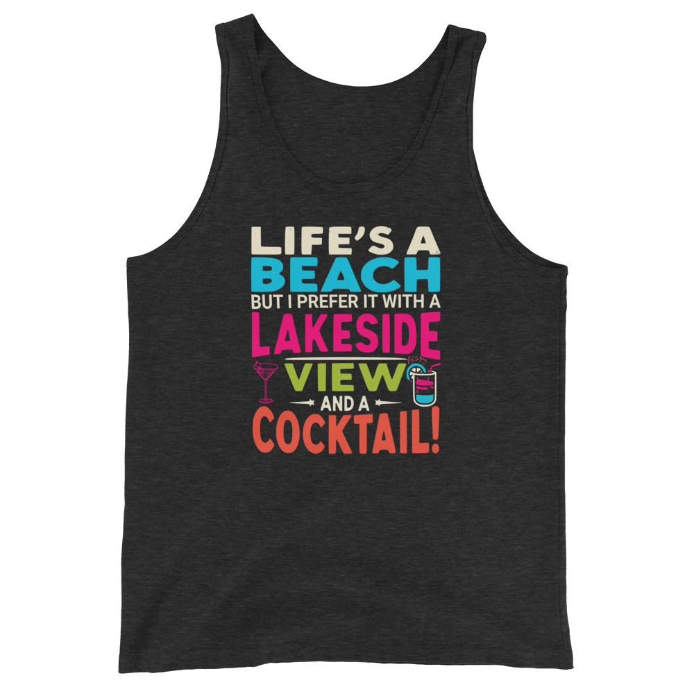 Men's tank top featuring "Life's a Beach but I Prefer It with a Lakeside View and a Cocktail" in vibrant colors.