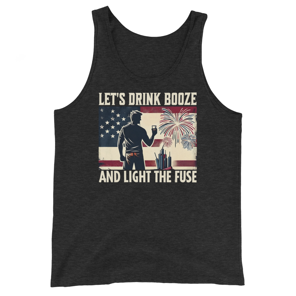 Men's tank top with 'Let's Drink Booze and Light the Fuse' text, featuring a festive, patriotic 4th of July theme.