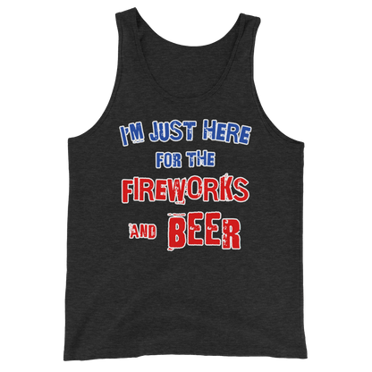 I'm Just Here for the Fireworks and Beer Tank Top