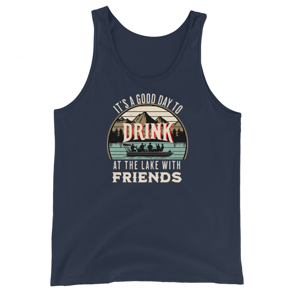 Men's tank top with "It's a Good Day to Drink at the Lake with Friends," depicting friends on a boat, lake and mountains.