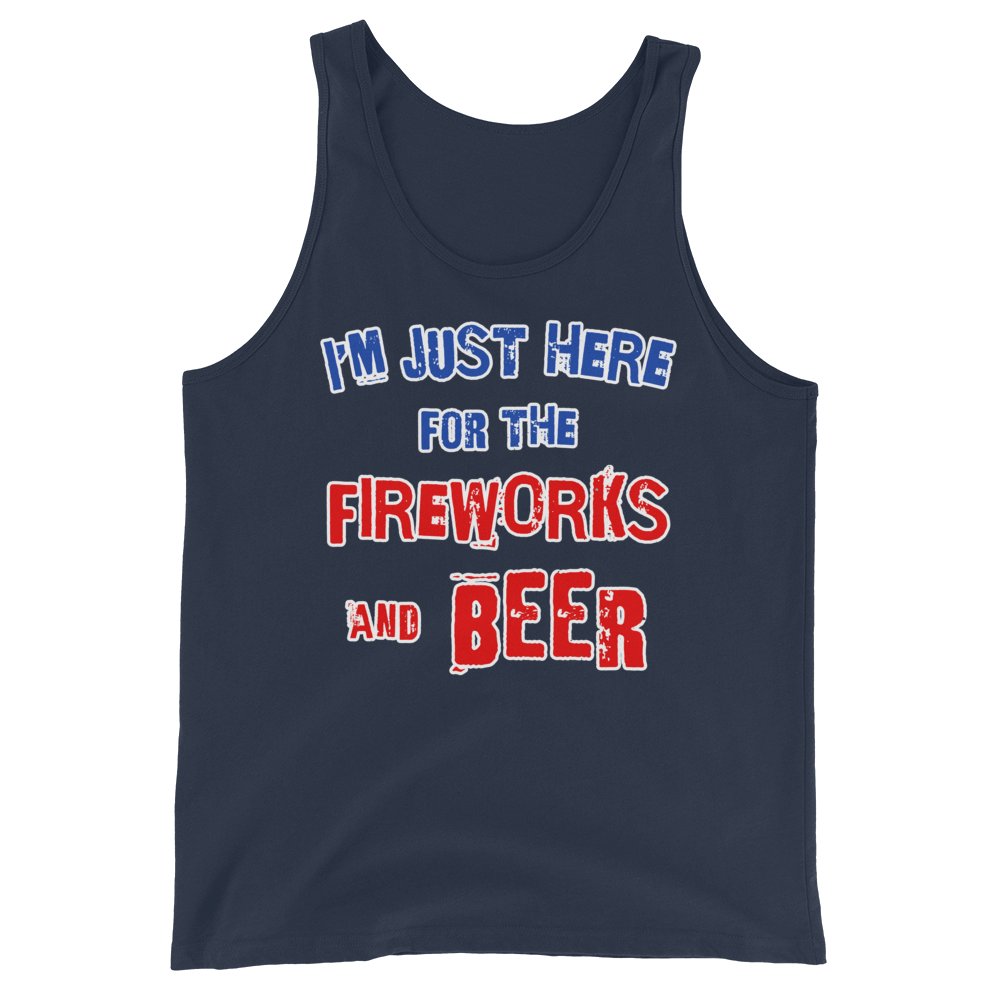 I'm Just Here for the Fireworks and Beer Tank Top