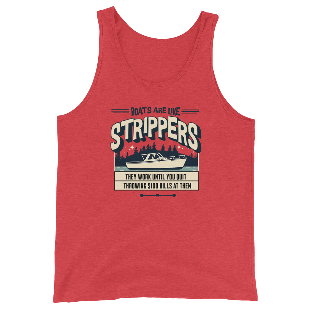 Boating tank top with 'Boats are like strippers, they work until you quit throwing $100 bills at them' phrase and scenic lake design