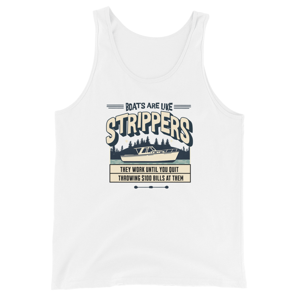 Boating tank top with 'Boats are like strippers, they work until you quit throwing $100 bills at them' phrase and scenic lake design