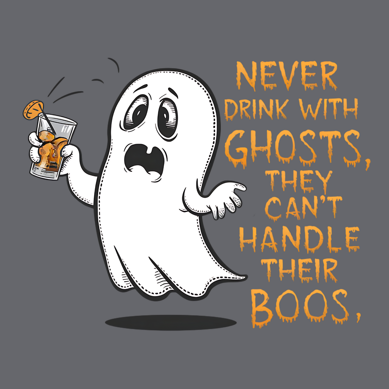 Never Drink With Ghosts They Can't Handle their Boos Funny Halloween Tee