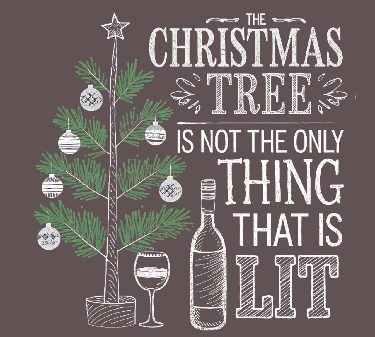 The Christmas Tree Isn’t the Only Thing That’s Lit Sweatshirt – Funny Holiday Party Apparel