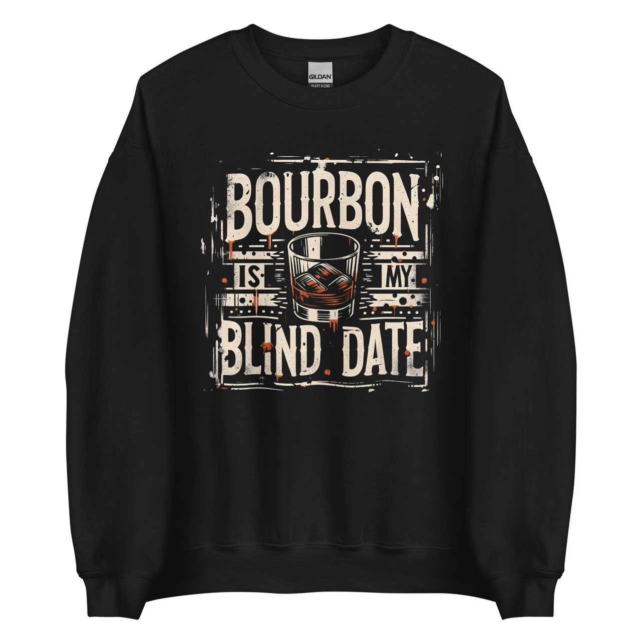 Bourbon Is My Blind Date Sweatshirt