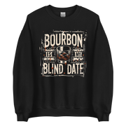 Bourbon Is My Blind Date Sweatshirt