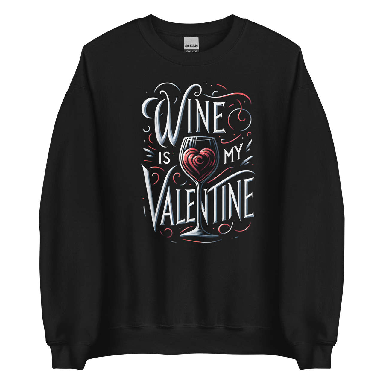 Wine Is My Valentine Sweatshirt