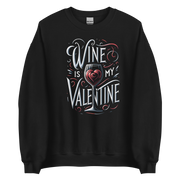 Wine Is My Valentine Sweatshirt