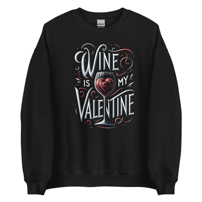 Wine Is My Valentine Sweatshirt