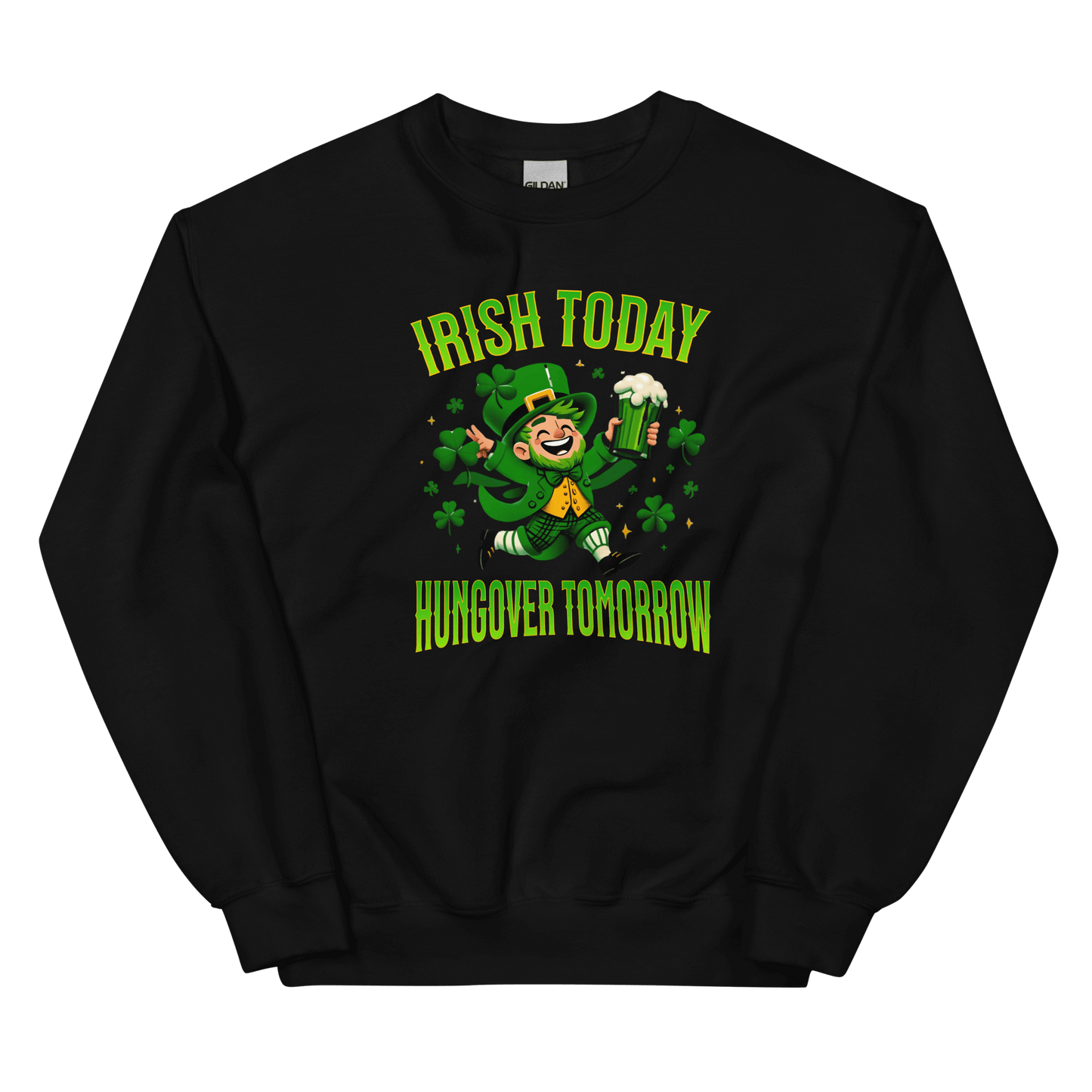 Irish Today Hungover Tomorrow Sweatshirt