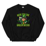 Here for the Green Beers Sweatshirt