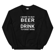 I Work to Buy Beer Comfy Sweatshirt - Warm & Classic Fit DRINKING,MENS,New,SPRING BREAK,SWEATSHIRT,UNISEX,WOMENS