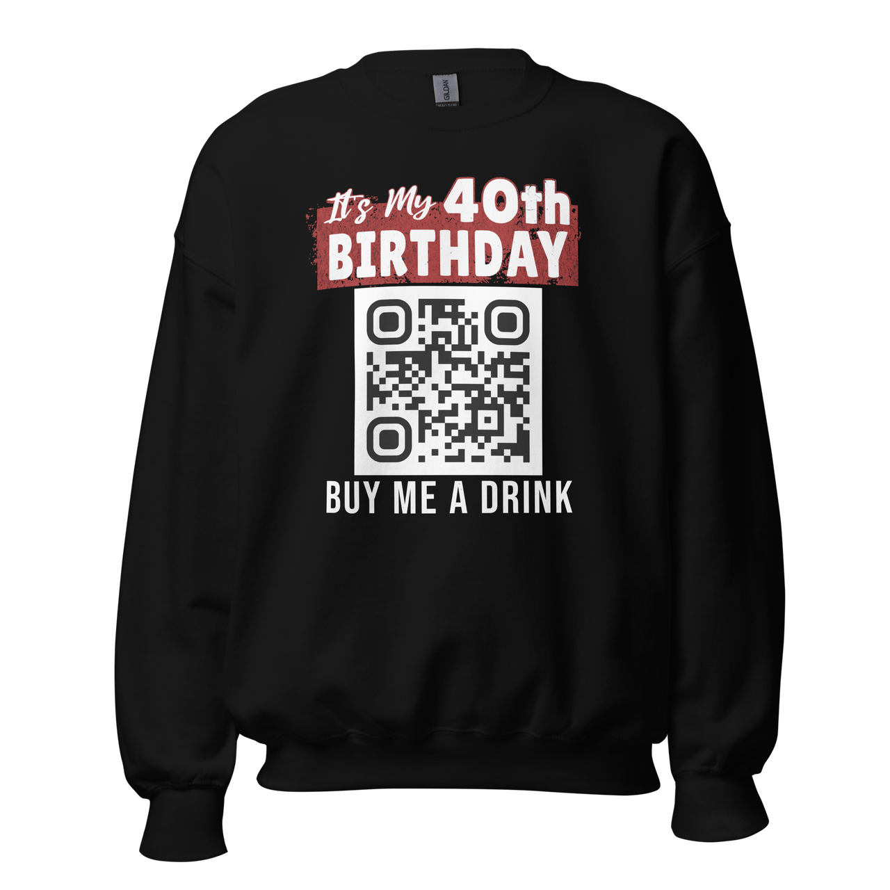 It's My 40th Birthday Buy Me A Drink Sweatshirt - Personalizable