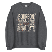 Bourbon Is My Blind Date Sweatshirt