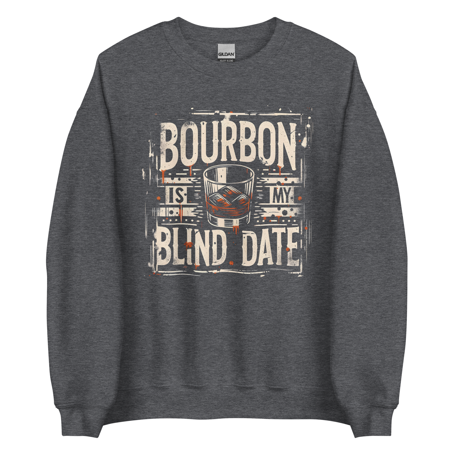 Bourbon Is My Blind Date Sweatshirt